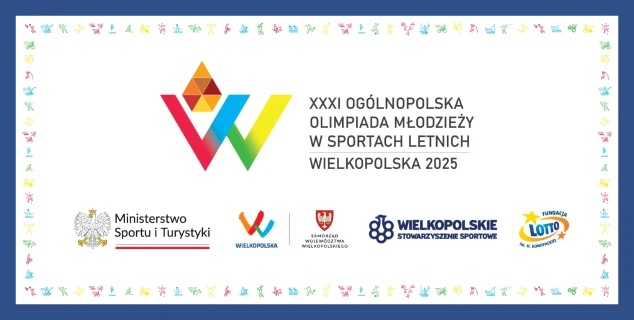  XXXI Ogólnopolska Olimpiada Młodzieży w Sportach Letnich Wielkopolska 2025